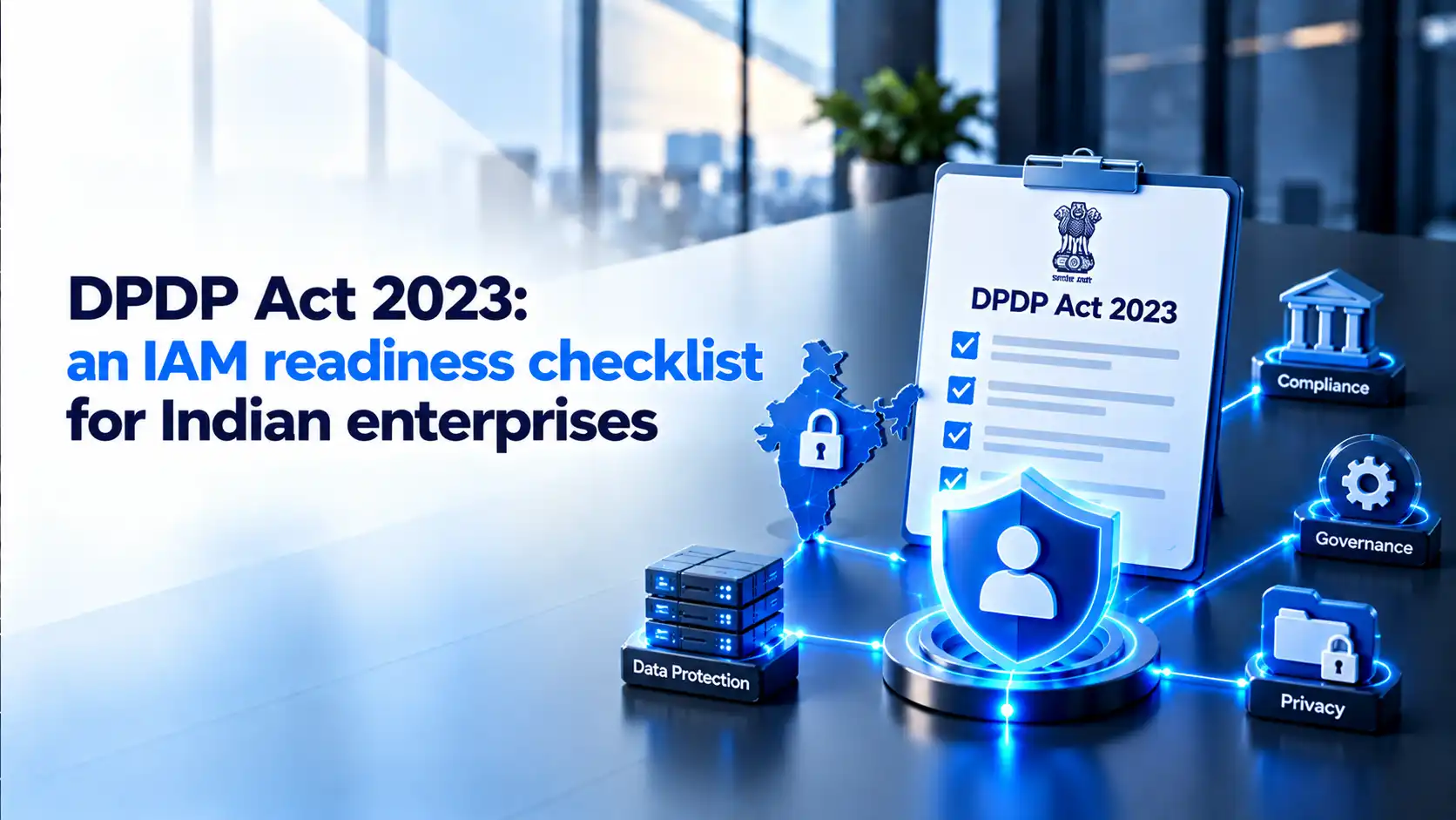 Clipboard headed DPDP Act 2023 with a ticked checklist, next to a map of India, a server stack labelled data protection and tiles for compliance, governance and privacy